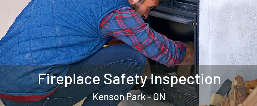  Fireplace Safety Inspection Kenson Park - ON