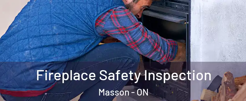  Fireplace Safety Inspection Masson - ON