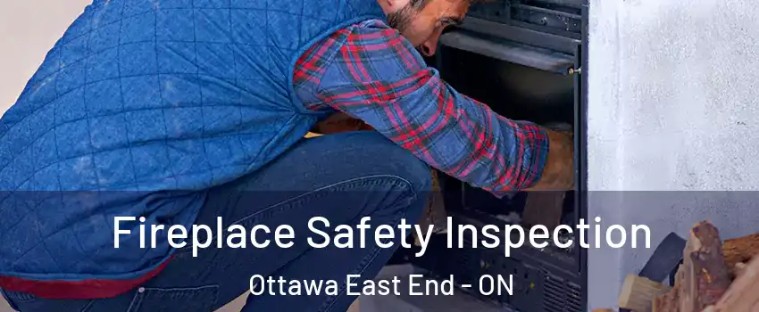  Fireplace Safety Inspection Ottawa East End - ON