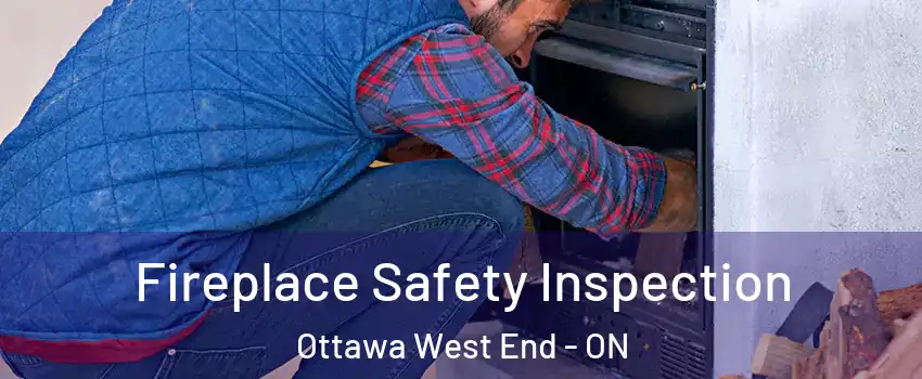  Fireplace Safety Inspection Ottawa West End - ON