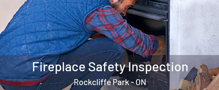  Fireplace Safety Inspection Rockcliffe Park - ON