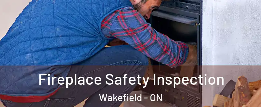  Fireplace Safety Inspection Wakefield - ON