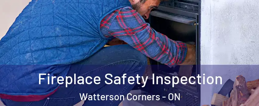  Fireplace Safety Inspection Watterson Corners - ON