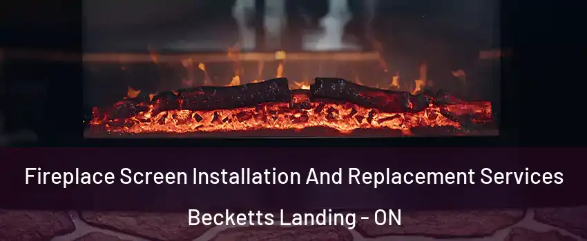  Fireplace Screen Installation And Replacement Services Becketts Landing - ON