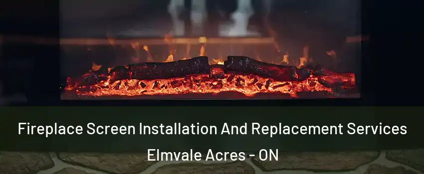  Fireplace Screen Installation And Replacement Services Elmvale Acres - ON