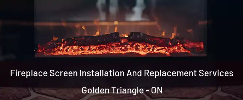  Fireplace Screen Installation And Replacement Services Golden Triangle - ON