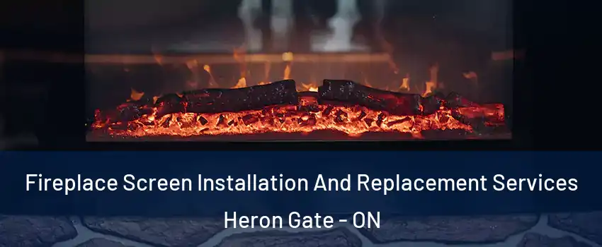  Fireplace Screen Installation And Replacement Services Heron Gate - ON