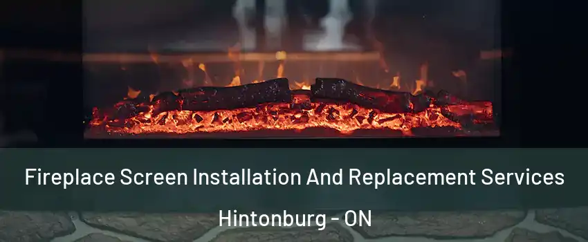  Fireplace Screen Installation And Replacement Services Hintonburg - ON