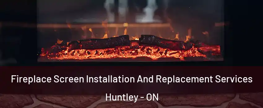  Fireplace Screen Installation And Replacement Services Huntley - ON