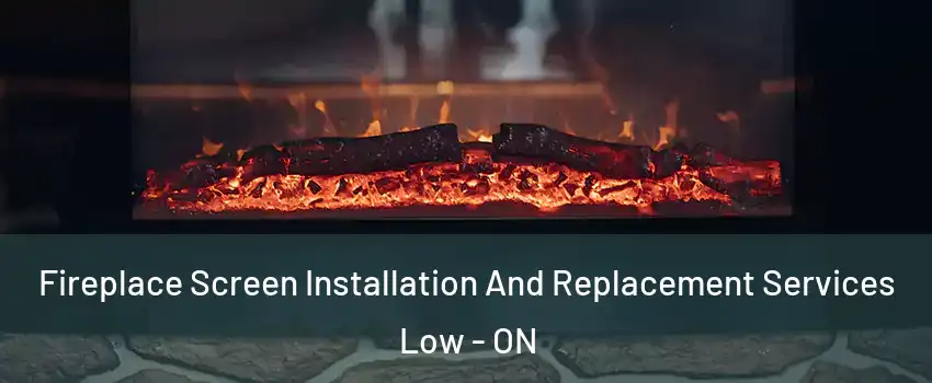  Fireplace Screen Installation And Replacement Services Low - ON