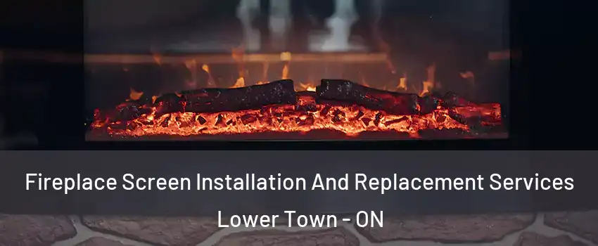  Fireplace Screen Installation And Replacement Services Lower Town - ON