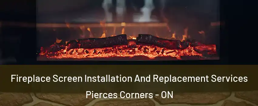  Fireplace Screen Installation And Replacement Services Pierces Corners - ON