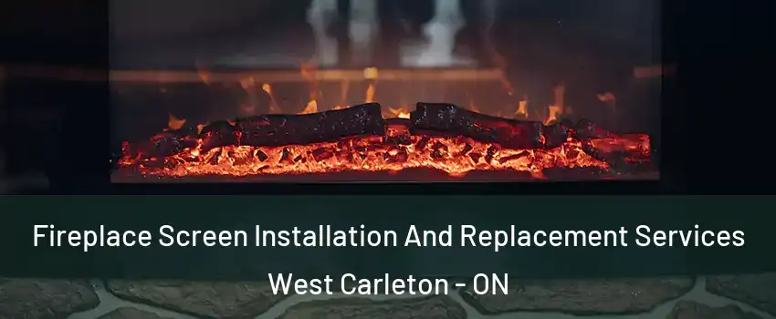  Fireplace Screen Installation And Replacement Services West Carleton - ON