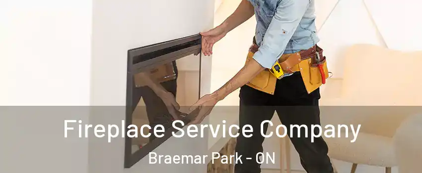  Fireplace Service Company Braemar Park - ON