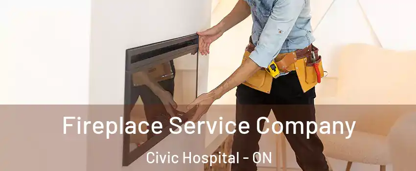  Fireplace Service Company Civic Hospital - ON