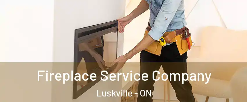  Fireplace Service Company Luskville - ON