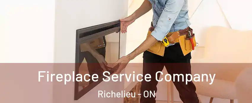  Fireplace Service Company Richelieu - ON