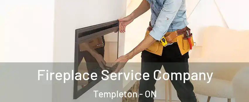  Fireplace Service Company Templeton - ON