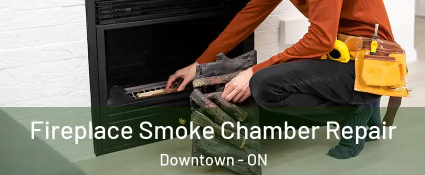  Fireplace Smoke Chamber Repair Downtown - ON