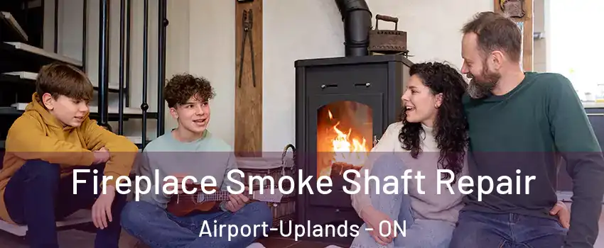  Fireplace Smoke Shaft Repair Airport-Uplands - ON