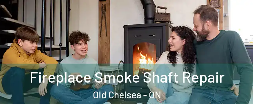  Fireplace Smoke Shaft Repair Old Chelsea - ON