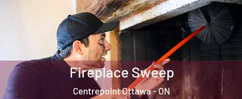  Fireplace Sweep Centrepoint Ottawa - ON