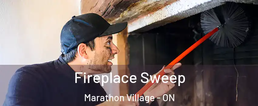  Fireplace Sweep Marathon Village - ON