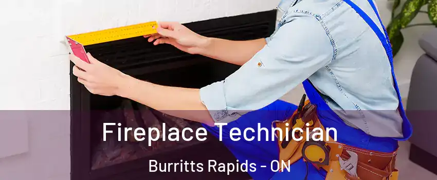  Fireplace Technician Burritts Rapids - ON