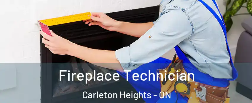  Fireplace Technician Carleton Heights - ON