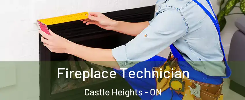  Fireplace Technician Castle Heights - ON