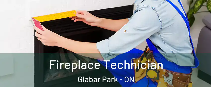  Fireplace Technician Glabar Park - ON