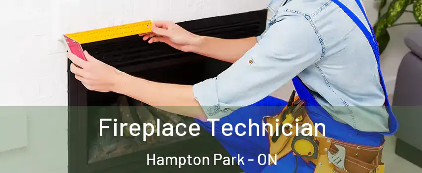  Fireplace Technician Hampton Park - ON