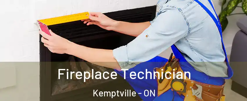  Fireplace Technician Kemptville - ON