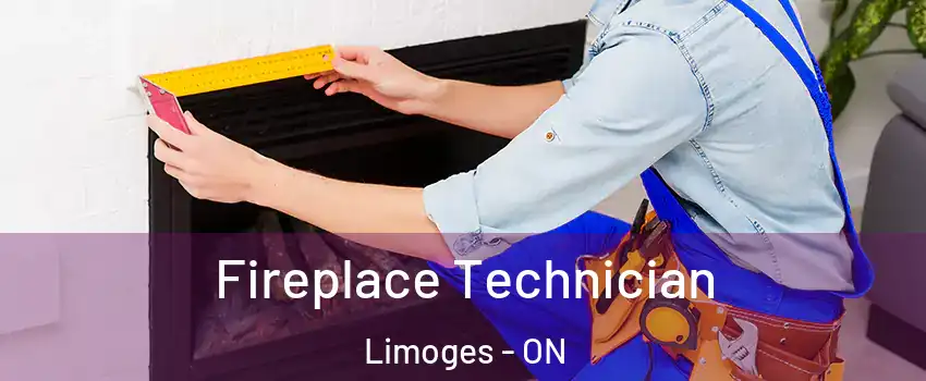  Fireplace Technician Limoges - ON