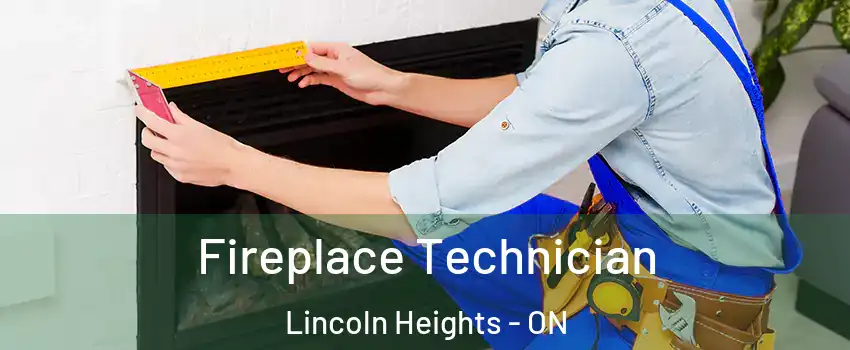  Fireplace Technician Lincoln Heights - ON