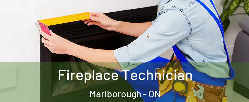  Fireplace Technician Marlborough - ON