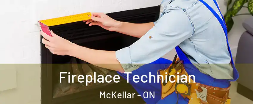  Fireplace Technician McKellar - ON