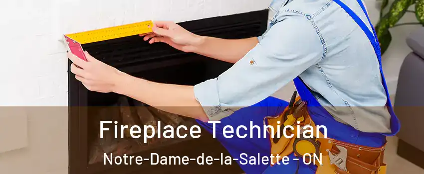  Fireplace Technician Notre-Dame-de-la-Salette - ON