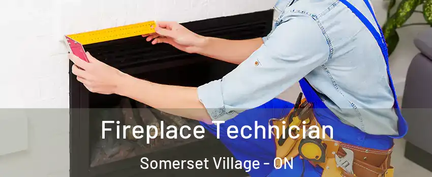  Fireplace Technician Somerset Village - ON