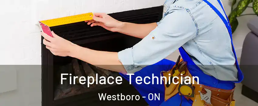  Fireplace Technician Westboro - ON