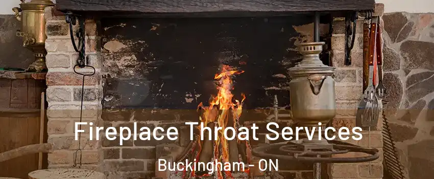  Fireplace Throat Services Buckingham - ON