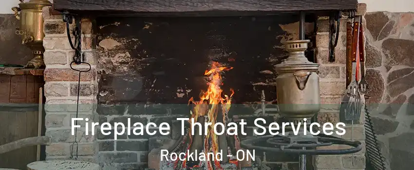  Fireplace Throat Services Rockland - ON