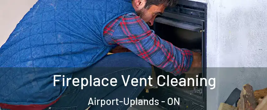  Fireplace Vent Cleaning Airport-Uplands - ON