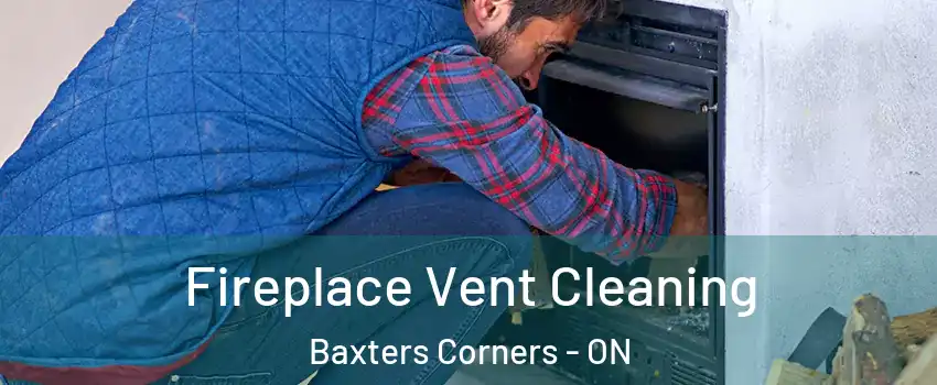  Fireplace Vent Cleaning Baxters Corners - ON