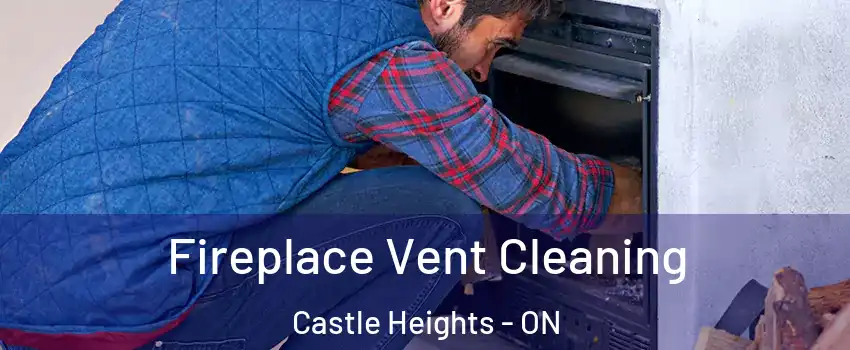  Fireplace Vent Cleaning Castle Heights - ON