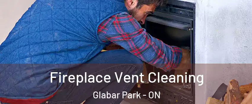  Fireplace Vent Cleaning Glabar Park - ON