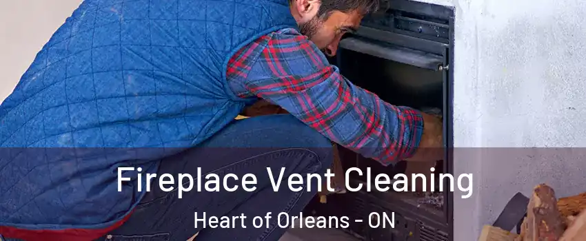  Fireplace Vent Cleaning Heart of Orleans - ON