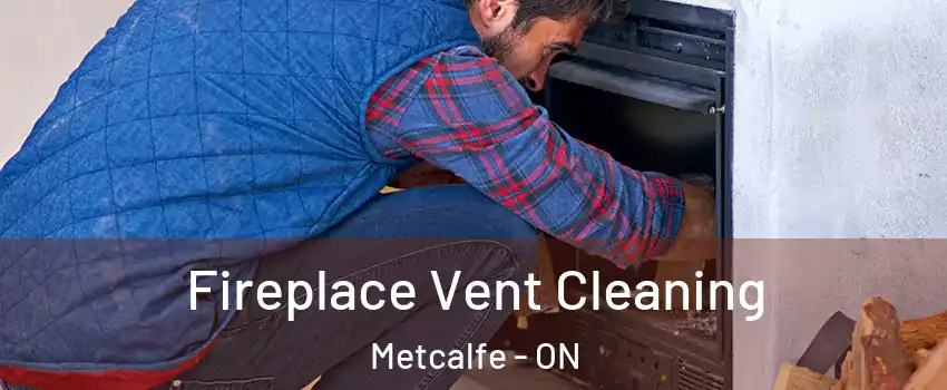  Fireplace Vent Cleaning Metcalfe - ON