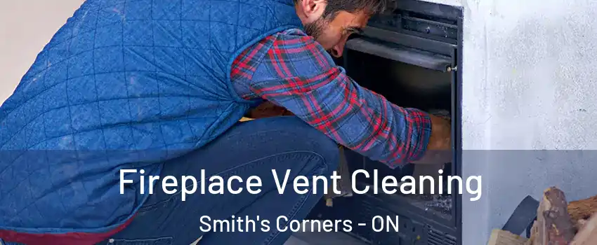  Fireplace Vent Cleaning Smith's Corners - ON