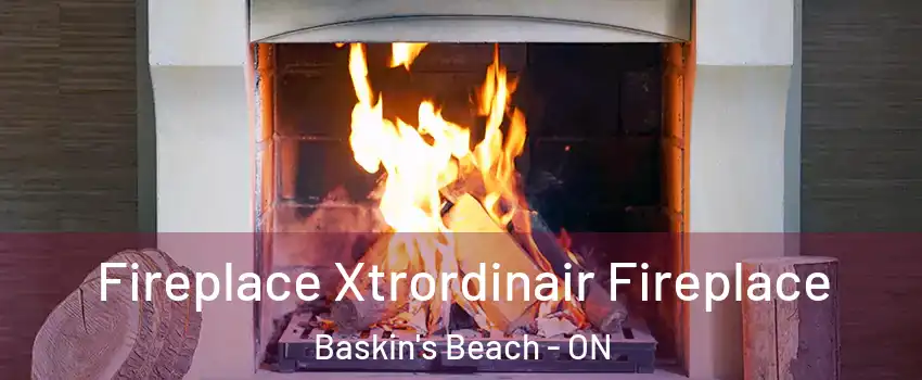  Fireplace Xtrordinair Fireplace Baskin's Beach - ON